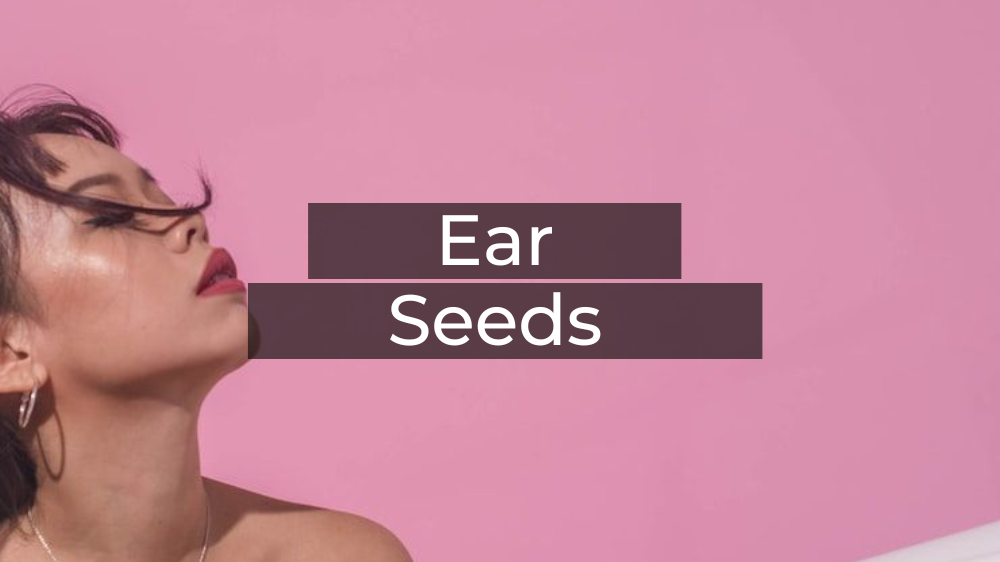 Ear Seeds